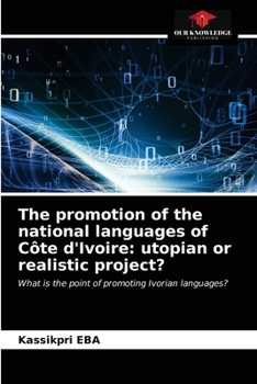 Paperback The promotion of the national languages of Côte d'Ivoire: utopian or realistic project? Book