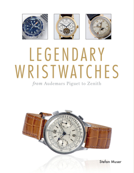 Hardcover Legendary Wristwatches: From Audemars Piguet to Zenith Book