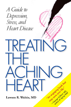 Treating the Aching Heart: A Guide to Depression, Stress, and Heart Disease