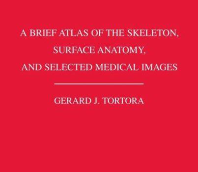 Paperback A Brief Atlas Of The Skeleton, Surface Anatomy, and Selected Medical Images Book
