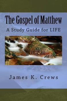 The Gospel of Matthew: A Study Guide for LIFE
