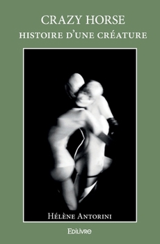 Paperback Crazy Horse Histoire d'une créature [French] Book