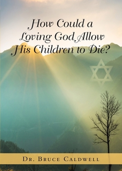 Paperback How Could a Loving God Allow His Children to Die? Book