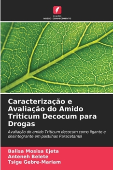 Caracterização e Avaliação do Amido Triticum Decocum para Drogas