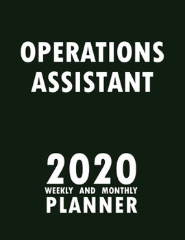 Operations Assistant 2020 Weekly and Monthly Planner: 2020 Planner Monthly Weekly inspirational quotes To do list to Jot Down Work Personal Office Stuffs Keep Tracking Things Motivations Notebook