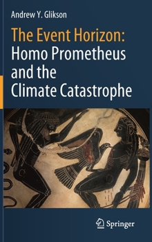Hardcover The Event Horizon: Homo Prometheus and the Climate Catastrophe Book