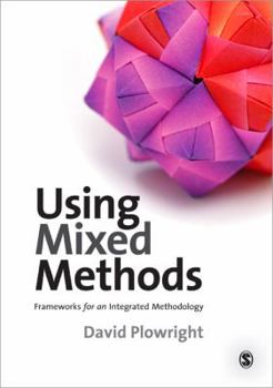 Paperback Using Mixed Methods: Frameworks for an Integrated Methodology Book