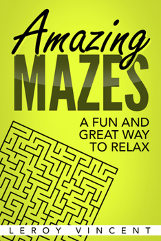 Paperback Amazing Mazes: A Fun and Great Way to Relax Book