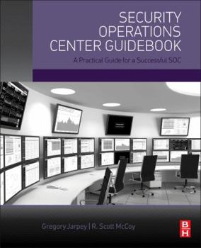Paperback Security Operations Center Guidebook: A Practical Guide for a Successful Soc Book