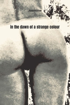 in the dawn of a strange colour (...me Jasmine) B0C87KX5HN Book Cover