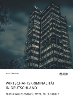 Paperback Wirtschaftskriminalität in Deutschland. Erscheinungsformen, Täter, Fallbeispiele [German] Book