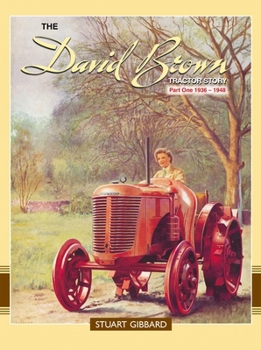 Paperback The David Brown Tractor Story Part 1: 1936-1948 Book