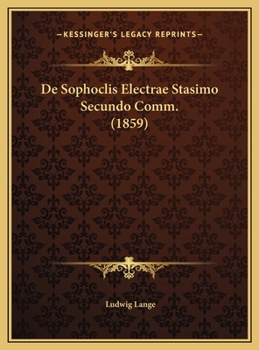 De Sophoclis Electrae Stasimo Secundo Comm.