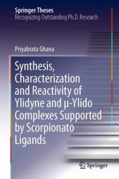 Hardcover Synthesis, Characterization and Reactivity of Ylidyne and &#956;-Ylido Complexes Supported by Scorpionato Ligands Book