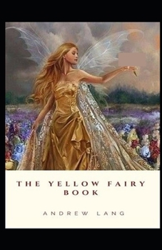 Paperback The Yellow Fairy Book by Andrew Lang: (illustrated edition) Book