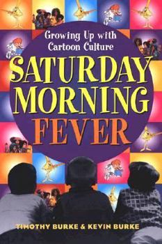 Paperback Saturday Morning Fever: Growing Up with Cartoon Culture Book