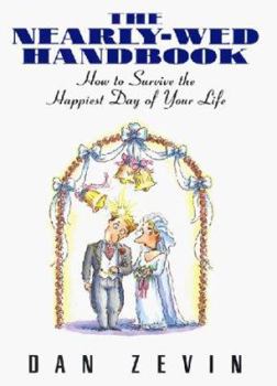 Hardcover The Nearly-Wed Handbook: How to Survive the Happiest Day of Your Life Book