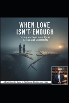 Paperback When Love Isn't Enough: Saving marriage in an age of stress, isolation, and uncertainty Book