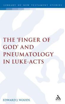 The 'Finger of God' and Pneumatology in Luke - Acts (Journal for the Study of the New Testament Supplement)