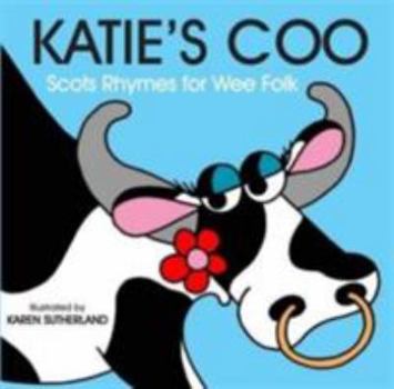 Board book Katie's Coo: Scots Rhymes for Wee Folk. Ilustrated by Karen Sutherland Book