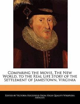Paperback Comparing the Movie, the New World, to the Real Life Story of the Settlement of Jamestown, Virginia Book