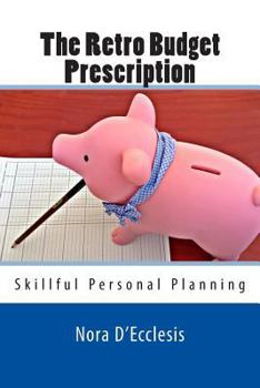 Paperback The Retro Budget Prescription: Skillful Personal Planning Book