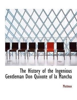 The History of the Ingenious Gentleman Don Quixote of la Manch