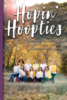 Paperback Hopin' Hoopties: Ordinary youth group. Ordinary women. Extraordinary God. Book