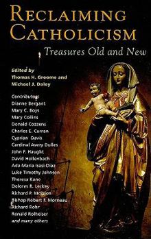 Paperback Reclaiming Catholicism: Treasures Old and New Book