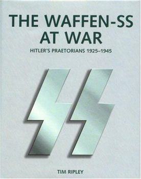 Hardcover The Waffen-SS at War: Hitler's Praetorians 1925-1945 Book