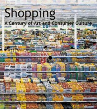 Hardcover Shopping: A Century of Art and Consumer Culture Book