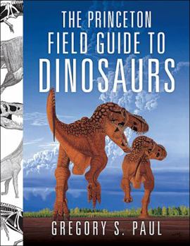 Hardcover The Princeton Field Guide to Dinosaurs Book