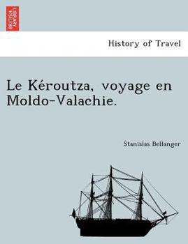 Paperback Le Kéroutza, voyage en Moldo-Valachie. [French] Book