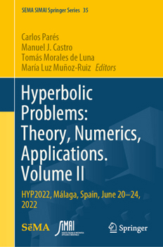 Hardcover Hyperbolic Problems: Theory, Numerics, Applications. Volume II: Hyp2022, Málaga, Spain, June 20-24, 2022 Book