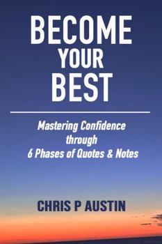 Paperback Become Your Best: Mastering Confidence through 6 Phases of Quotes & Notes Book