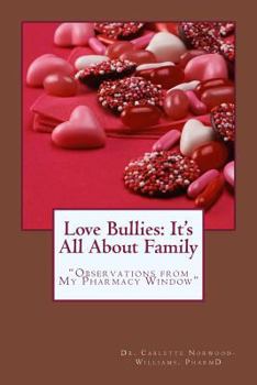 Paperback Love Bullies: It's All About Family: "Observations from My Pharmacy Window" Book