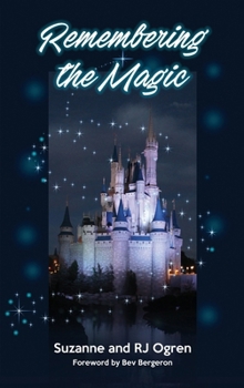 Remembering the Magic: More Stories of Our Walt Disney World Careers