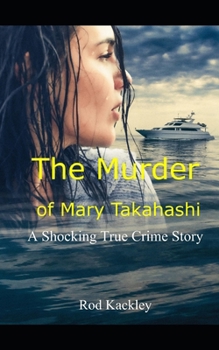 Paperback The Murder of Mary Takahashi: A Shocking True Crime Story Book