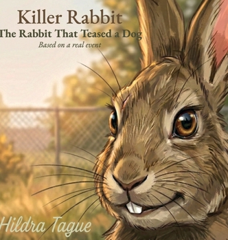 Killer Rabbit, The Rabbit That Teased a Dog - Based on a real event