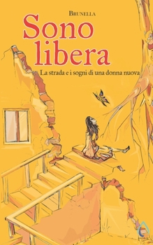 Paperback Sono libera: La strada e i sogni di una donna nuova [Italian] Book