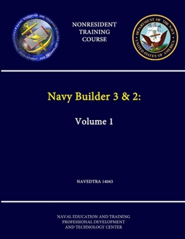 Paperback Navy Builder 3 & 2: Volume 1 - NAVEDTRA 14043 - (Nonresident Training Course) Book