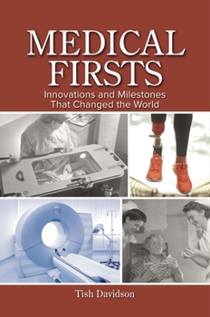 Hardcover Medical Firsts: Innovations and Milestones That Changed the World Book