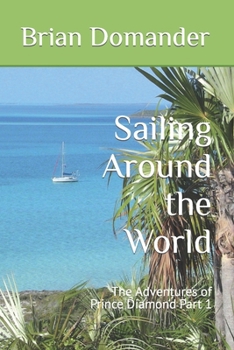 Paperback Sailing Around the World: The Adventures of Prince Diamond Part 1 Book