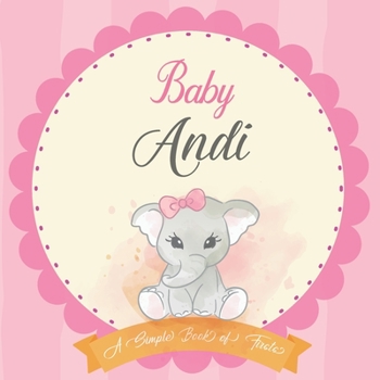 Baby Andi A Simple Book of Firsts: First Year Baby Book a Perfect Keepsake Gift for All Your Precious First Year Memories