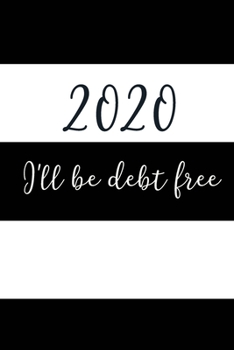 2020 I'll Be Debt Free: Debt Payoff Planner & Tracker For Managing Debt