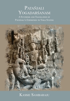 Hardcover Patañjali Yogadarśanam: A Synthesis and Translation of Patañjali's Exposition to Yoga System Book