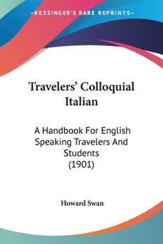 Paperback Travelers' Colloquial Italian: A Handbook For English Speaking Travelers And Students (1901) Book