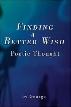 Paperback Finding a Better Wish: Poetic Thought Book