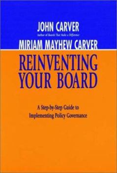 Hardcover Reinventing Your Board: A Step-By-Step Guide to Implementing Policy Governance Book