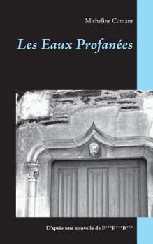 Paperback Les Eaux Profanées: D'après un essai de F***P***B*** [French] Book